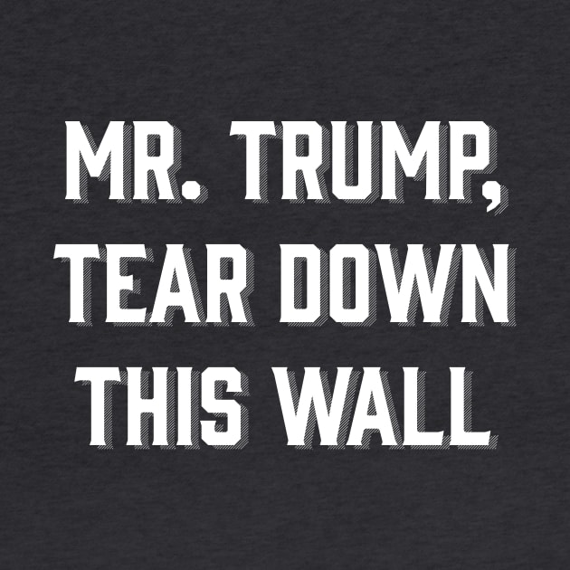 Mr. Trump, Tear Down This Wall! by kimmarla